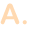 A.